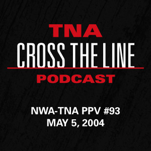 Episode #94: NWA-TNA PPV #93 - 5/5/04: The Three Strike Series Begins!