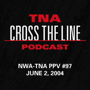 Episode #98: NWA-TNA PPV #97 - 6/2/04: King Of The Mountain