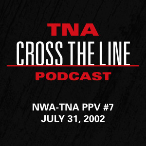 Episode #7: NWA-TNA PPV #7 - 7/31/02: Blood Of The Aoudad