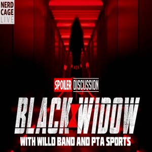 July 15, 2021 -  Black Widow Spoiler Discussion (with Willd Band and Pest the Analyst)