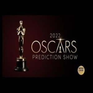 March 3, 2022 - 2022 Oscar Prediction Show (with Reel Talk and Movie Aficionados)