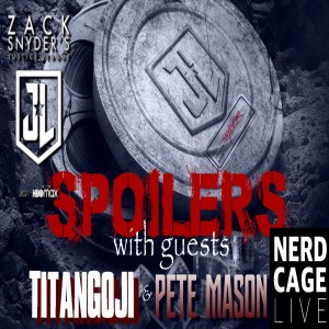 March 21, 2021 - Zack Snyder's Justice League FULL SPOILER Discussion (with guests Titangoji and Pete Mason)