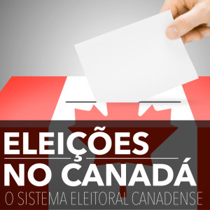 Especial: O sistema eleitoral canadense