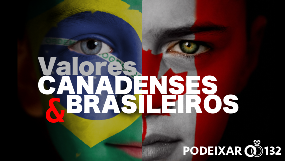 PoDeixar 132 - Valores Canadenses & Brasileiros
