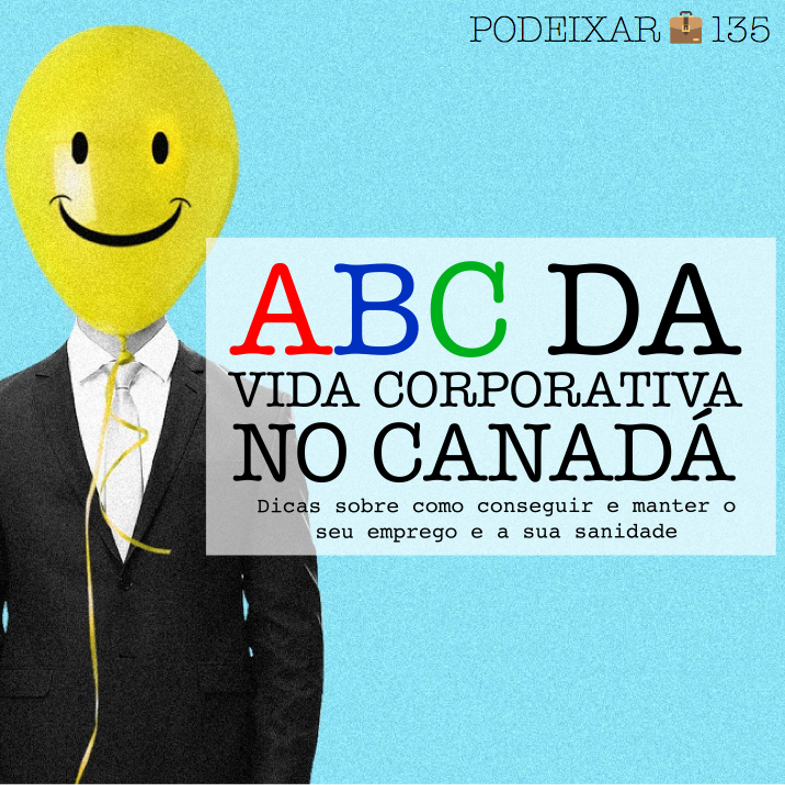 PoDeixar 135 - ABC da vida corporativa no Canadá