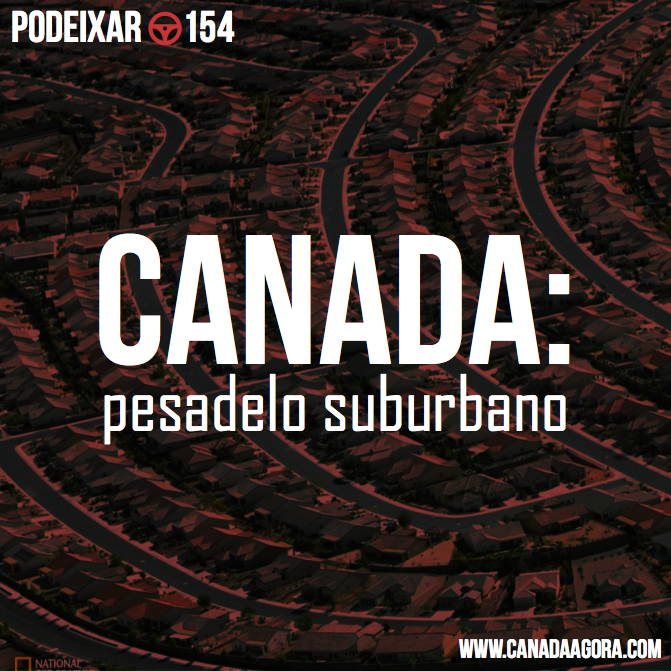 PoDeixar 154 - Canadá: pesadelo suburbano