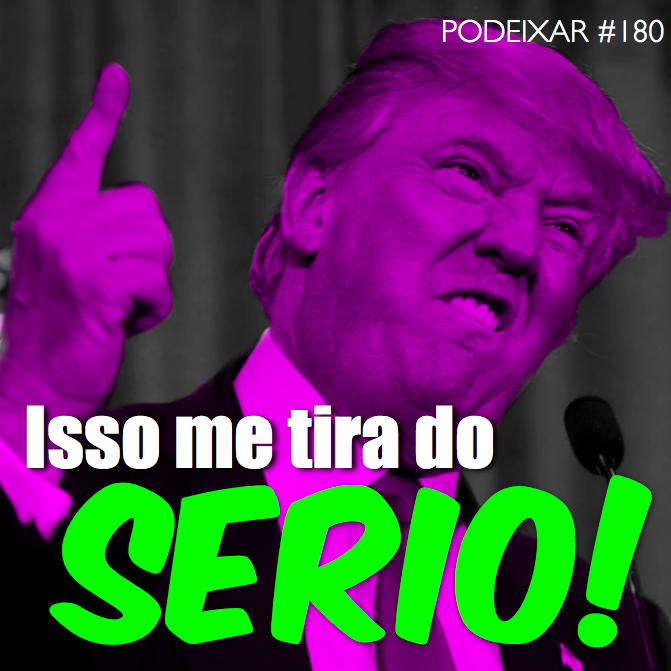 PoDeixar #180: Isso me tira do sério