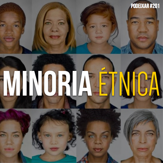 PoDeixar #201: Minorias Étnicas