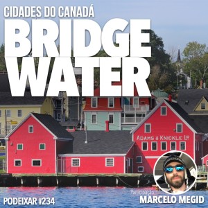 PoDeixar #234: Cidades do Canadá - Bridgewater, NS