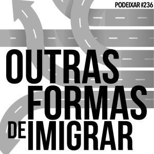 PoDeixar #236: Outras formas de imigrar - IEC, WHV