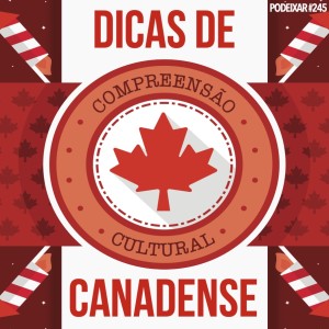 PoDeixar #245: Compreensão cultural dos canadenses