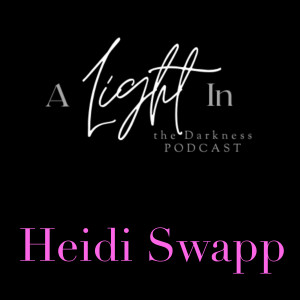 A Light In the Darkness Episode 21 - Heidi Swapp