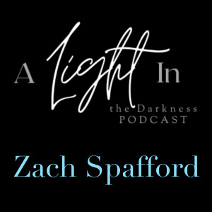 A Light In the Darkness Episode 19 - Zach Spafford