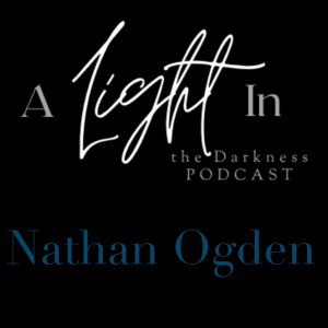 A Light In the Darkness Episode 15 - Nathan Ogden