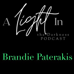 A Light in the Darkness Episode 13 - Brandie Paterakis