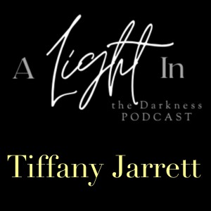 A Light In the DarknessEpisode 17 - Tiffany Jarrett