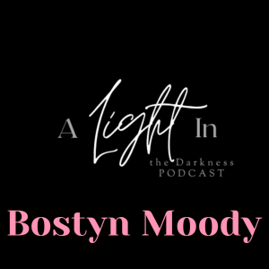 A Light In the Darkness Episode 29 - Bostyn Moody