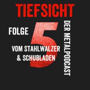 Folge 5 - Vom Stahlwalzer & Schubladen