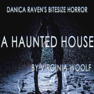 "A Haunted House" Short Story: Danica Raven's BiteSize Horror