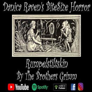”Rumplestiltskin” By The Brothers Grimm. Danica Raven’s BiteSize Horror. Classic Fairy Tale Story.