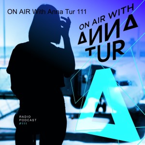 ON AIR With Anna Tur 111