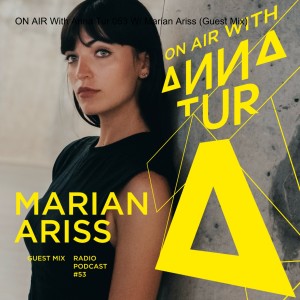 ON AIR With Anna Tur 053 W/ Marian Ariss (Guest Mix)