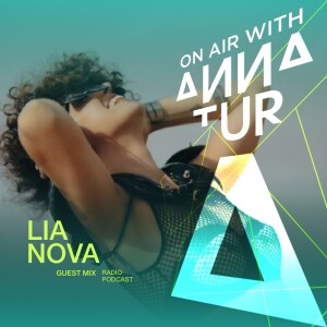 ON AIR With Anna Tur 199 - Lia Nova Guest
