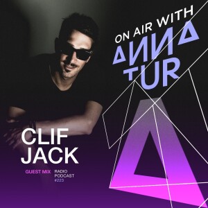 ON AIR With Anna Tur 223 - Clif Jack Guest