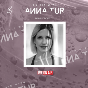 ON AIR With Anna Tur 021