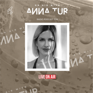 ON AIR With Anna Tur 024