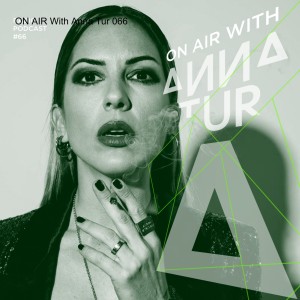 ON AIR With Anna Tur 066