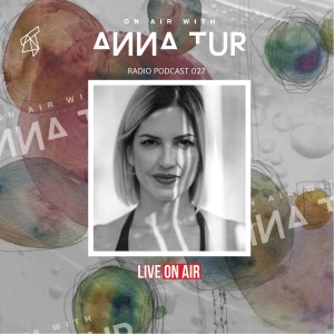 ON AIR With Anna Tur 027