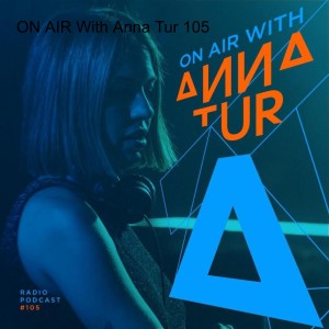 ON AIR With Anna Tur 105