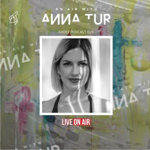 ON AIR With Anna Tur 026