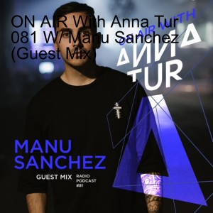 ON AIR With Anna Tur 081 W/ Manu Sanchez  (Guest Mix)