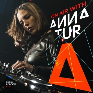 ON AIR With Anna Tur 127