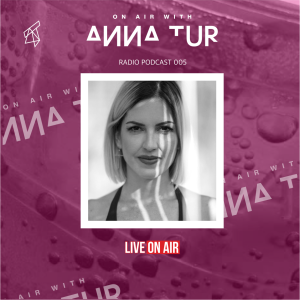 On Air With Anna Tur 005