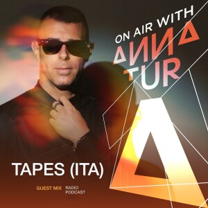 ON AIR With Anna Tur 183 - Guest TAPES (ITA)