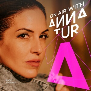 ON AIR With Anna Tur 202