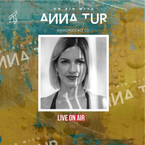 ON AIR With Anna Tur 031