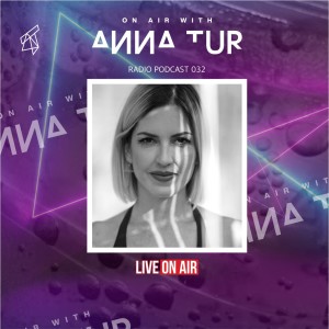 ON AIR With Anna Tur 032