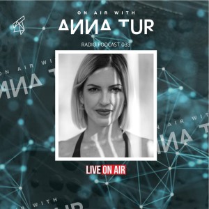 ON AIR With Anna Tur 033