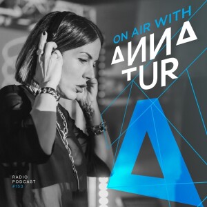 ON AIR With Anna Tur 153