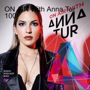 ON AIR With Anna Tur 100