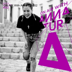 ON AIR With Anna Tur 052