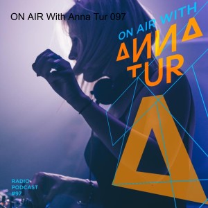 ON AIR With Anna Tur 097