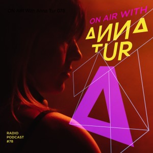 ON AIR With Anna Tur 078