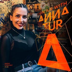 ON AIR With Anna Tur 129