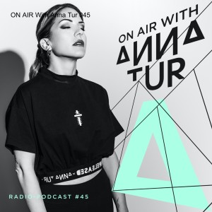 ON AIR With Anna Tur 045