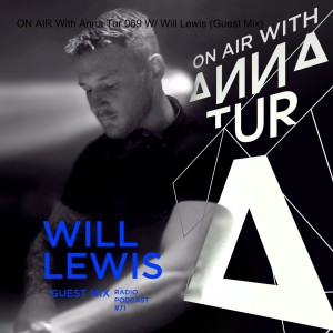 ON AIR With Anna Tur 071 W/ Will Lewis (Guest Mix)